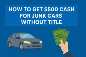 $500 cash for junk cars without title