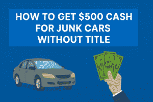 $500 cash for junk cars without title