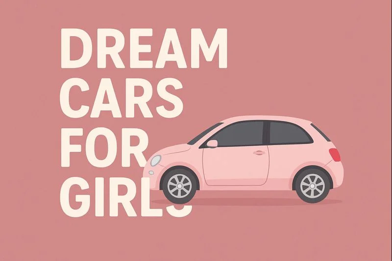 Read more about the article Top 18 Dream Cars for Girls: A Personal Guide to Picking the Perfect Ride